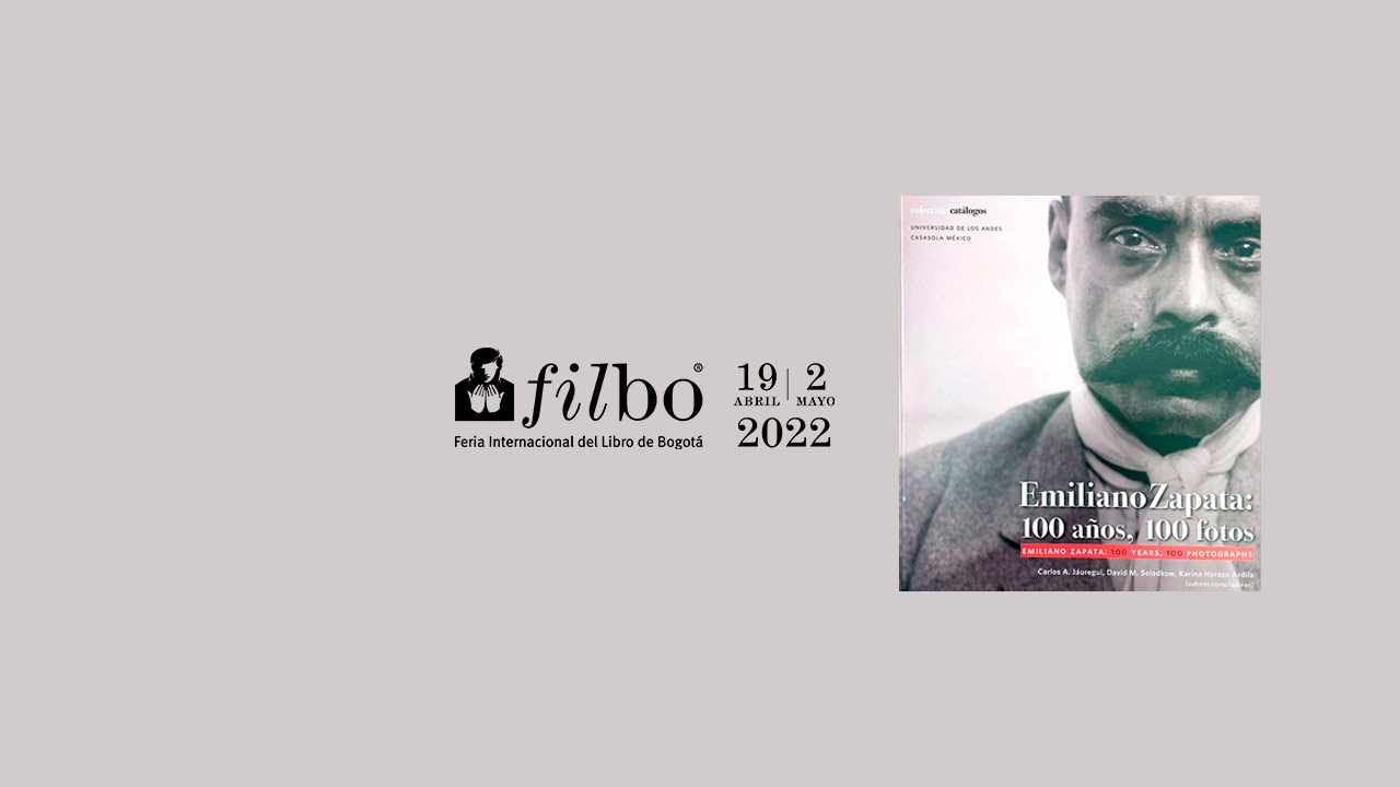 Ediciones Uniandes en la Filbo 2022 | Presentación del libro Emiliano Zapata: 100 años, 100 fotos
