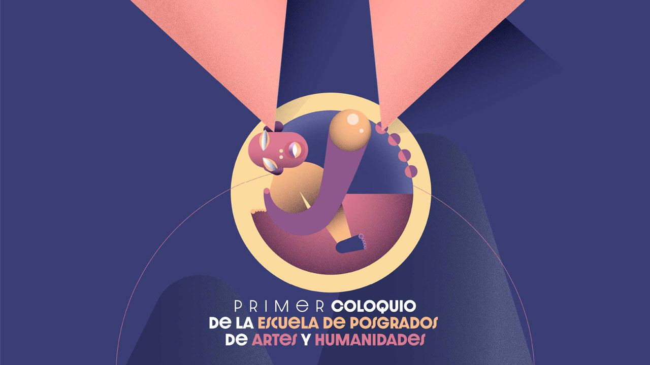 Primer coloquio de Posgrados de Artes y Humanidades