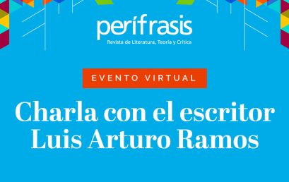 Charla Perífrasis con el escritor Luis Arturo Ramos