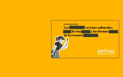 Conversatorio Perífrasis: «Las revistas culturales, la risa y las formas de la censura»