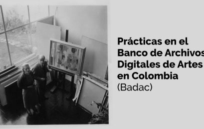 Prácticas en el Banco de Archivos Digitales de Artes en Colombia – Badac 2025-2